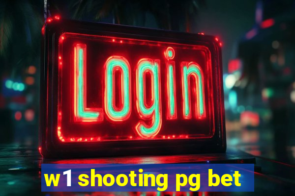 w1 shooting pg bet